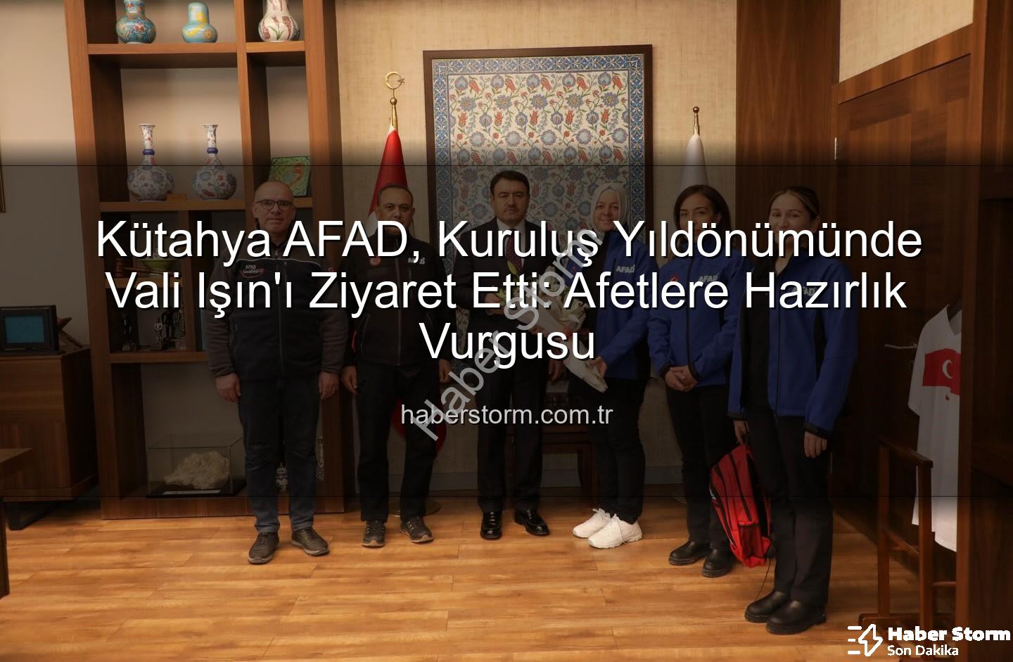 Kütahya AFAD - Kütahya AFAD, Kuruluş Yıldönümünde Vali Işın'ı Ziyaret Etti: Afetlere Hazırlık Vurgusu