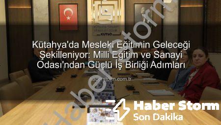 Kütahya’da Mesleki Eğitimin Geleceği Şekilleniyor: Milli Eğitim ve Sanayi Odası’ndan Güçlü İş Birliği Adımları