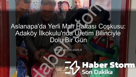 Aslanapa’da Yerli Malı Haftası Coşkusu: Adaköy İlkokulu’nda Üretim Bilinciyle Dolu Bir Gün