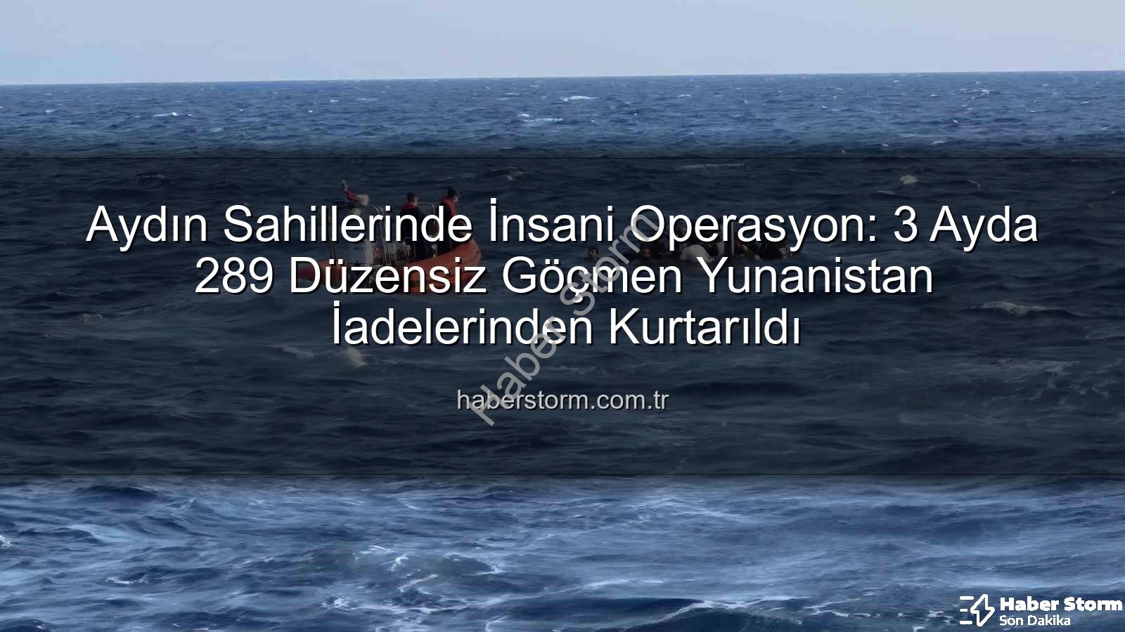 düzensiz göçmen kurtarıldı - Aydın Sahillerinde İnsani Operasyon: 3 Ayda 289 Düzensiz Göçmen Yunanistan İadelerinden Kurtarıldı