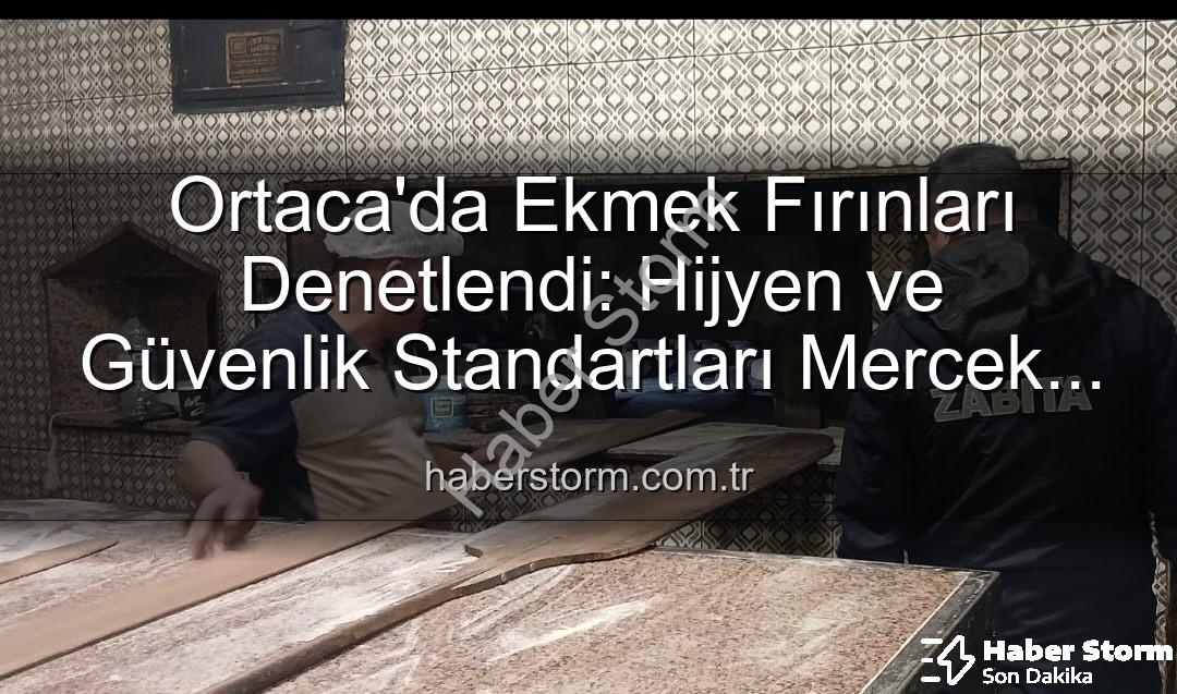 Ortaca ekmek fırınları - Ortaca'da Ekmek Fırınları Denetlendi: Hijyen ve Güvenlik Standartları Mercek Altında