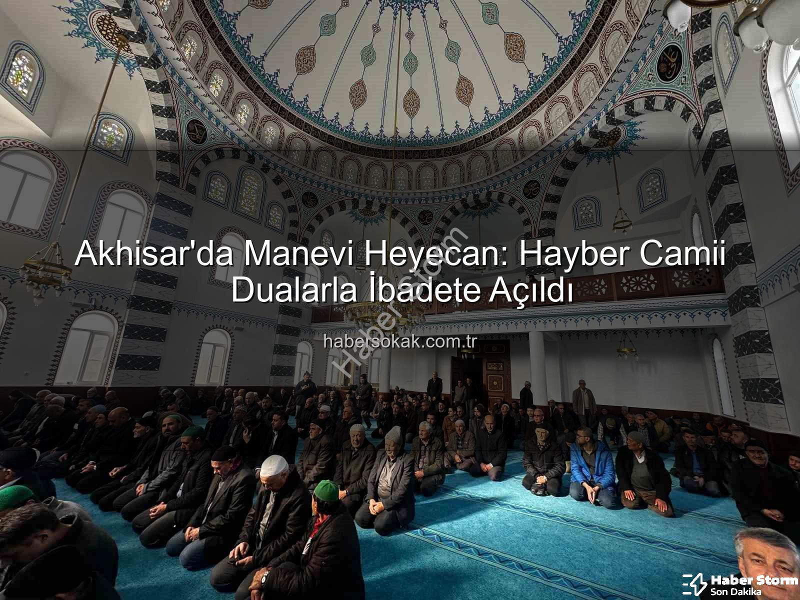 Hayber Camii - Akhisar'da Tarihi An: Hayber Camii Dualarla İbadete Açıldı