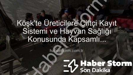 Köşk’te Üreticilere Çiftçi Kayıt Sistemi ve Hayvan Sağlığı Konusunda Kapsamlı Bilgilendirme