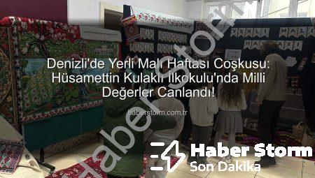 Denizli’de Yerli Malı Haftası Coşkusu: Hüsamettin Kulaklı İlkokulu’nda Milli Değerler Canlandı!