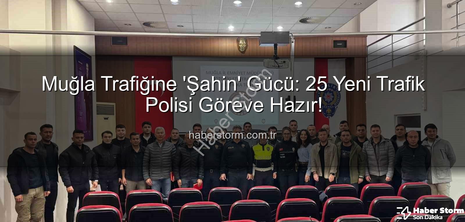 Muğla trafik polisi - Muğla Trafiğine 'Şahin' Gücü: 25 Yeni Trafik Polisi Göreve Hazır!