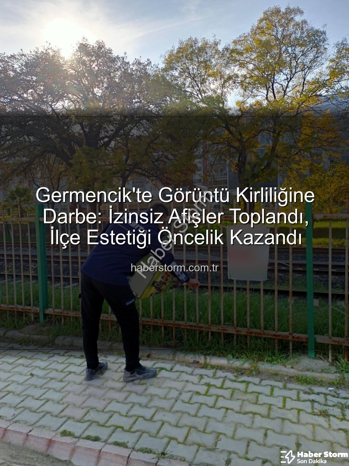 Germencik'te izinsiz afişler - Germencik'te Görüntü Kirliliğine Darbe: İzinsiz Afişler Toplandı, İlçe Estetiği Öncelik Kazandı