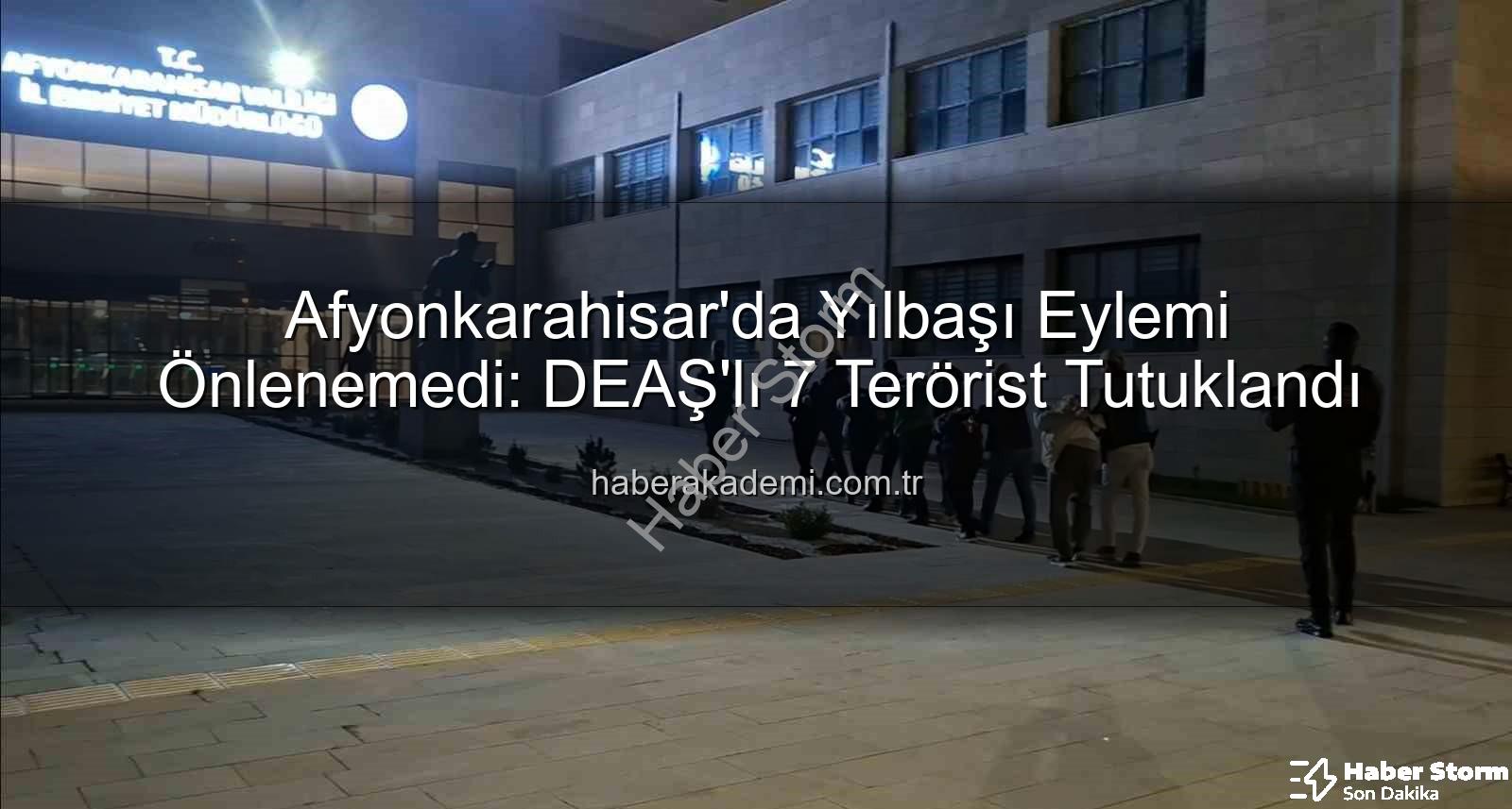 DEAŞ terör örgütü - Yılbaşı Gecesi Kanlı Plan Deşifre Oldu: DEAŞ Terör Örgütü Üyeleri Afyonkarahisar'da Tutuklandı
