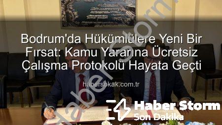 Bodrum’da Hükümlüler Topluma Yeniden Kazandırılıyor: Kamu Yararlı İş Protokolü Hayata Geçti