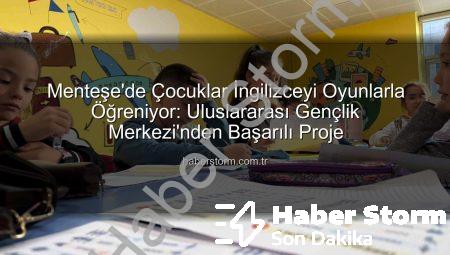 Menteşe’de Çocuklar İngilizceyi Oyunlarla Öğreniyor: Uluslararası Gençlik Merkezi’nden Başarılı Proje